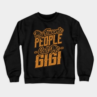 My Favorite People Call Me Gigi Gift Crewneck Sweatshirt